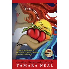 Venomous Relationships: Veteran Baltimore 911 Operator Exposes Common Toxic Relationships Paperback, Tamara's Books