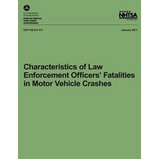 Characteristics of Law Enforcement Officers' Fatalities in Motor Vehicle Crashes Paperback, Createspace Independent Publishing Platform