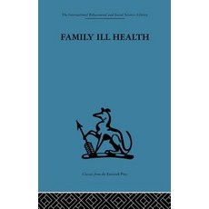 Family Ill Health: An Investigation in General Practice Paperback, Routledge