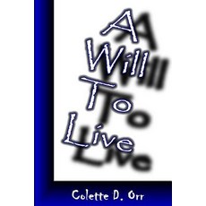 A Will to Live Paperback, Colette D.\Orr, #Orr Novels Trademark