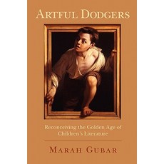 Artful Dodgers: Reconceiving the Golden Age of Children's Literature Paperback, Oxford University Press, USA