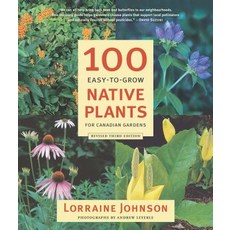 100 Easy-To-Grow Native Plants for Canadian Gardens Paperback, Douglas & McIntyre