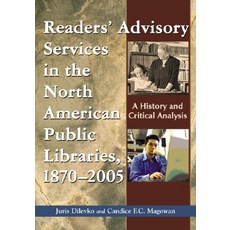 Readers' Advisory Service in North American Public Libraries 1870-2005: A History and Critical Analysis Paperback, McFarland & Company
