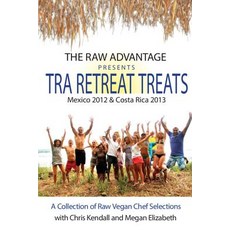 Tra Retreat Treats: Transitional Raw Gourmet Recipes Paperback, Createspace Independent Publishing Platform