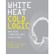 White Heat Cold Logic: British Computer Art 1960--1980 Hardcover, Mit Press