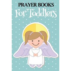 Prayer Books for Toddlers: Blank Prayer Journal 6 X 9 108 Lined Pages Paperback, Createspace Independent Publishing Platform