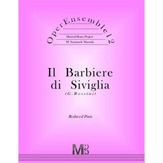 Operensemble12 Il Barbiere Di Siviglia (G.Rossini): Reduced Parts Paperback, Createspace Independent Publishing Platform