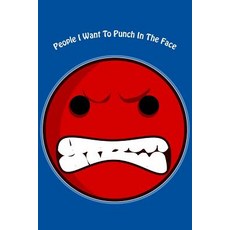 People I Want to Punch in the Face: Gag Notebook/Journal with 120 Lined Pages Paperback, Createspace Independent Publishing Platform