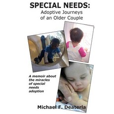 Special Needs: Adoption Journeys of an Older Couple Paperback, Createspace Independent Publishing Platform