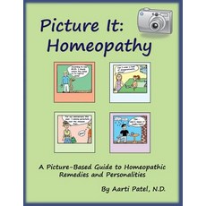 Picture It: Homeopathy: A Picture-Based Guide to Homeopathic Remedies and Personalities Paperback, Createspace Independent Publishing Platform