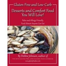 Desserts and Comfort Food You Will Love!: Paleo and Allergy-Friendly Food Almost Anyone Can Eat Paperback, Createspace Independent Publishing Platform