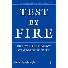 Test by Fire: The War Presidency of George W. Bush Paperback, Palgrave MacMillan