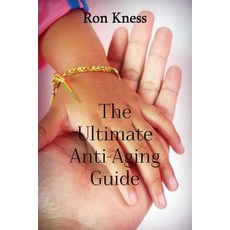 The Ultimate Anti-Aging Guide: Look and Feel Younger with These Techniques and Methods Paperback, Createspace Independent Publishing Platform