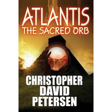Atlantis: The Sacred Orb Paperback, Createspace Independent Publishing Platform