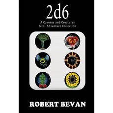 2d6: A Caverns and Creatures Mini-Adventure Collection Paperback, Createspace Independent Publishing Platform