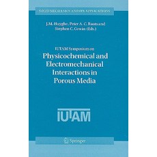 IUTAM Symposium on Physicochemical and Electromechanical Interactions in Porous Media Hardcover, Springer