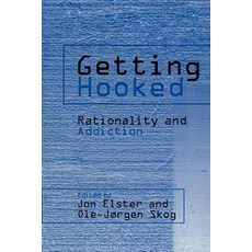 Getting Hooked:Rationality and Addiction, Cambridge University Press