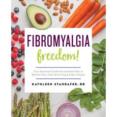 Fibromyalgia Freedom!: Your Essential Cookbook and Meal Plan to Relieve Pain Clear Brain Fog and Fight Fatigue Paperback, Rockridge Press
