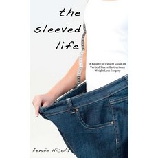 The Sleeved Life: A Patient-To-Patient Guide on Vertical Sleeve Gastrectomy Weight Loss Surgery Paperback, Createspace Independent Publishing Platform
