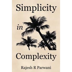 Simplicity in Complexity: An Introduction to Complex Systems Paperback, Simplicity Research Institute