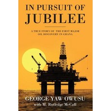 In Pursuit of Jubilee: A True Story of the First Major Oil Discovery in Ghana Paperback, Avenue Lane Press