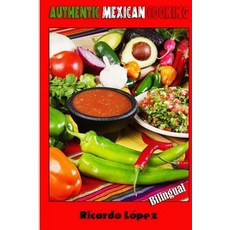 Authentic Mexican Cooking Paperback, Createspace Independent Publishing Platform