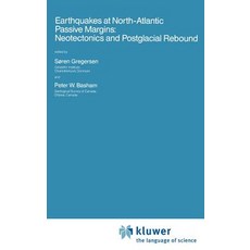 Earthquakes at North-Atlantic Passive Margins: Neotectonics and Postglacial Rebound Hardcover, Springer