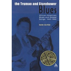 The Truman and Eisenhower Blues: African-American Blues and Gospel Songs 1945-1960 Paperback, Bloomsbury Publishing PLC