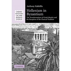 Hellenism in Byzantium: The Transformations of Greek Identity and the Reception of the Classical Tradition Paperback, Cambridge University Press
