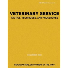 Veterinary Service Tactics Techniques and Procedures (FM 4-02.18) Paperback, Createspace Independent Publishing Platform