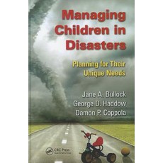 Managing Children in Disasters: Planning for Their Unique Needs Hardcover, CRC Press