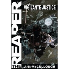 The Reaper: Vigilante Justice Paperback, Createspace Independent Publishing Platform