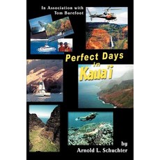 Perfect Days in Kaua'i: In Association with Tom Barefoot Paperback, iUniverse
