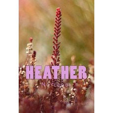 Heather: 150 Page Lined Notebook Paperback, Createspace Independent Publishing Platform