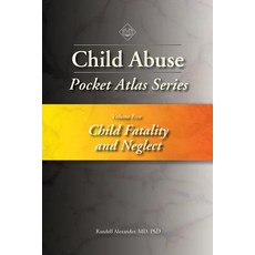 Child Abuse Pocket Atlas Series Volume 5: Child Fatality and Neglect Paperback, STM Learning
