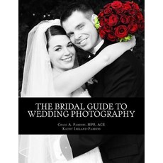 The Bridal Guide to Wedding Photography Paperback, Createspace Independent Publishing Platform