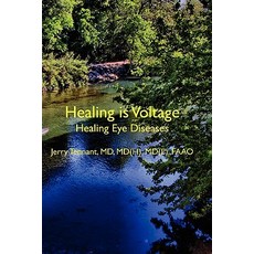 Healing Is Voltage: Healing Eye Diseases Paperback, Createspace Independent Publishing Platform
