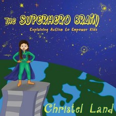 The Superhero Brain: Explaining Autism to Empower Kids (Girl Light Skin) Paperback, Createspace Independent Publishing Platform