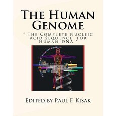 The Human Genome: The Complete Nucleic Acid Sequence for Human DNA Paperback, Createspace Independent Publishing Platform