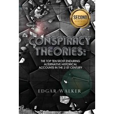 Conspiracy Theories: Top Then Most Enduring Alternative Historical Accounts in the 21st Century Paperback, Createspace Independent Publishing Platform