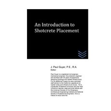 An Introduction to Shotcrete Placement Paperback, Createspace Independent Publishing Platform