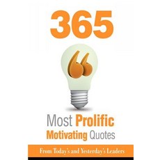 365 Most Prolific Motivating Quotes - From Today's and Yesterday's Leaders Paperback, Createspace