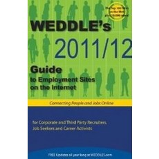 Weddle's 2011/12 Guide to Employment Sites on the Internet: For Corporate & Third Party Recruiters Job Seekers & Career Activists Paperback