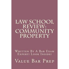 Law School Review: Community Property: Written by a Bar Exam Expert! Look Inside! Paperback, Createspace Independent Publishing Platform