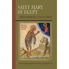 Saint Mary of Egypt: Three Medieval Lives in Verse Paperback, Liturgical Press