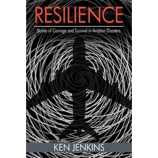 Resilience: Stories of Courage and Survival in Aviation Disasters Paperback, Segr Publishing LLC