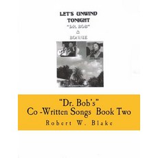 "Dr. Bob's" Co-Written Songs: Book Two Paperback, Createspace Independent Publishing Platform