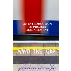 An Introduction to Project Management Paperback, Createspace Independent Publishing Platform