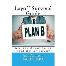 Layoff Survival Guide: Are You about to Be Laid Off or Fired? Paperback, Createspace Independent Publishing Platform