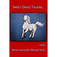 Sweet Grass Talking: Poems Paperback, Uttered Chaos